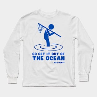 Go get it out of the Ocean - Max Muncy Long Sleeve T-Shirt